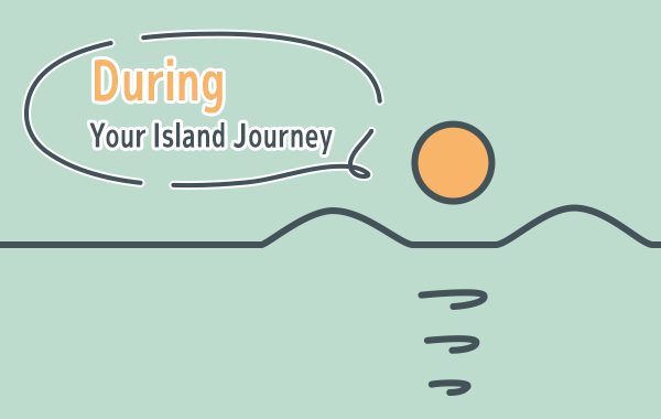 During Your Island Journey
